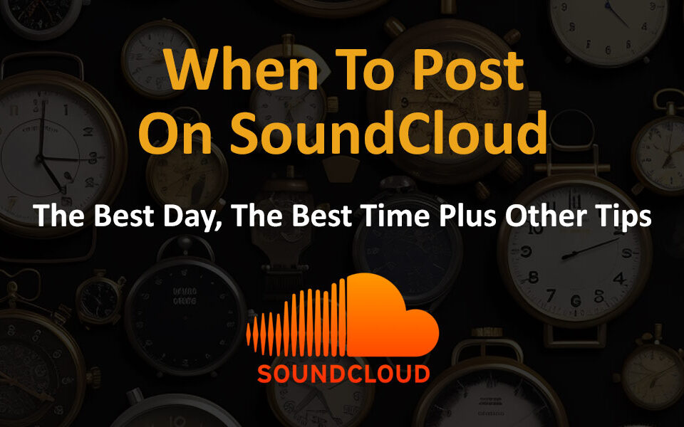 When To Post On Soundcloud